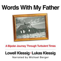 Words With My Father : A Bipolar Journey Through Turbulent Times - Lowell Klessig