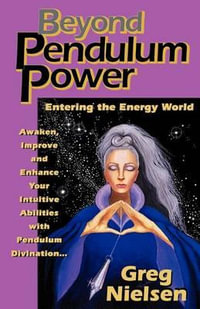 Beyond Pendulum Power : Entering the Energy World - Greg Nielsen