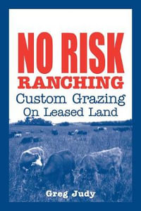 No Risk Ranching : Custom Grazing on Leased Land - Greg Judy