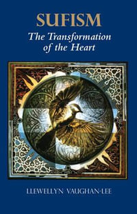 Sufism : The Transformation of the Heart - Llewellyn Vaughan-Lee