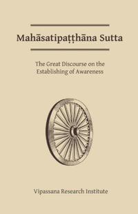 Mahasatipatthana Sutta : The Great Discourse on the Establishing of Awareness - Gotama Buddha