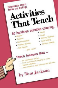 Activities That Teach : Students Learn Best by Doing! - Tom Jackson