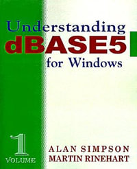 Understanding dBASE 5 for Windows : Understanding dBASE 5 - Alan Simpson