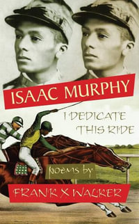 Isaac Murphy : I Dedicate This Ride - Frank X Walker