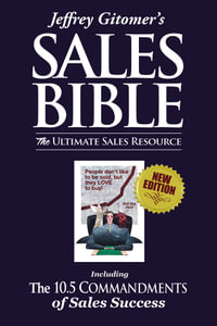 Jeffrey Gitomer's The Sales Bible : The Ultimate Sales Resource - Jeffrey Gitomer