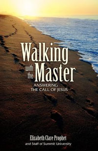 Walking with the Master - Elizabeth Clare Prophet