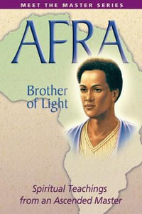 Afra: Brother of Light : Spiritual Teachings from an Ascended Master - Elizabeth Clare Prophet
