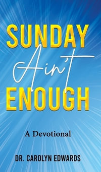 Sunday Ain't Enough - Carolyn C Edwards