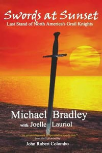 Swords at Sunset : Last Stand of North America's Grail Knights - Michael Bradley