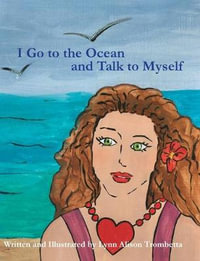 I Go to the Ocean and Talk to Myself - Lynn Alison Trombetta