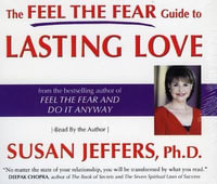 The Feel the Fear Guide to Lasting Love - Susan Jeffers