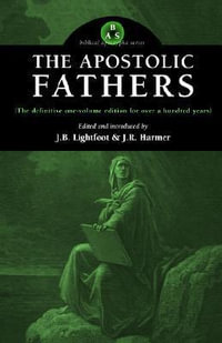 The Apostolic Fathers - J B Lightfoot