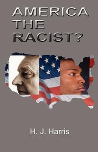 America the Racist? - H. J. Harris