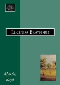 Lucinda Brayford : Classic Australian Works - Martin Boyd