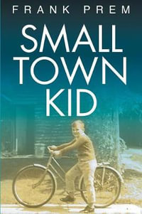 Small Town Kid : Poetry Memoir - Frank Prem