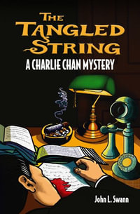 The Tangled String : A Charlie Chan Mystery - John L. Swann