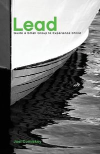 Lead : Guide a Small Group to Experience Christ - Joel T Comiskey