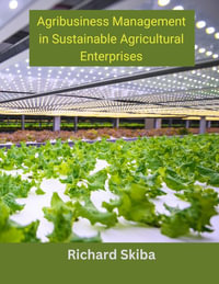 Agribusiness Management in Sustainable Agricultural Enterprises - Richard Skiba