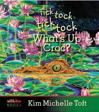 Tick Tock Tick Tock : What's Up Croc? - Kim Michelle Toft