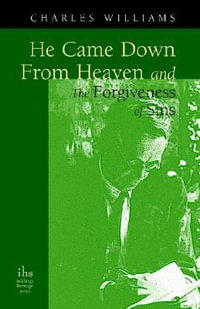 He Came Down from Heaven and the Forgiveness of Sins - Charles Williams