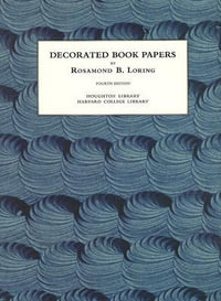 Decorated Book Papers : Being an Account of Their Designs and Fashions - Rosamond B. Loring