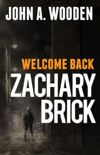 Welcome Back Zachary Brick : Zachary Brick - John A Wooden