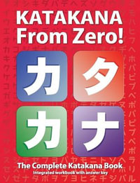 Katakana From Zero! : The Complete Japanese Katakana Book, with Integrated Workbook and Answer Key - George Trombley