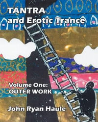 Tantra & Erotic Trance : Volume One - Outer Work - John Ryan Haule