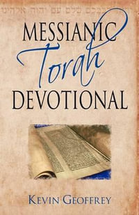 Messianic Torah Devotional : Messianic Jewish Devotionals for the Five Books of Moses - Kevin Geoffrey