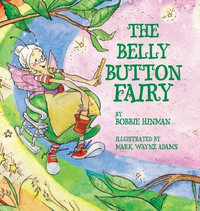 The Belly Button Fairy : Who put the belly button in the middle of my tummy? - Bobbie Hinman