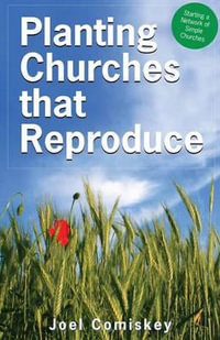 Planting Churches That Reproduce : Starting a Network of Simple Churches - Joel Comiskey