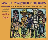 Walk Together Children, Black American Spirituals, Volume One - Ashley Bryan