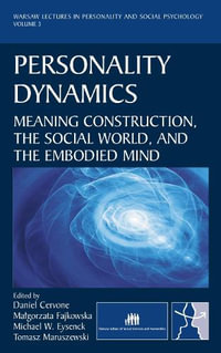 Personality Dynamics : Meaning Construction, the Social World, and the Embodied Mind (New edition) - Daniel Cervone