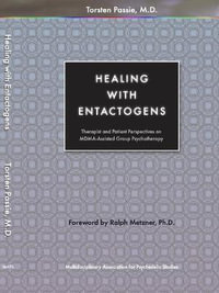 Healing with Entactogens : Therapist and Patient Perspectives on Mdma-Assisted Group Psychotherapy - Torsten Passie