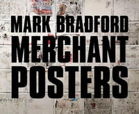 Mark Bradford : Merchant Posters - Mark Bradford