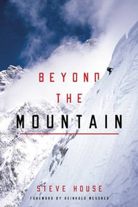 Beyond the Mountain - Steve House