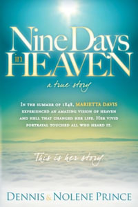 Nine Days in Heaven : A True Story - Dennis Prince