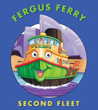 Second Fleet : The Adventures of a Ferry in and around Sydney Harbour : Books 7 to 12 in the Fergus Ferry series (6-book slipcase edition) - J W Noble