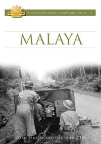 Malaya : Australian Army Campaigns Series : Book 5 - Brian Farrell