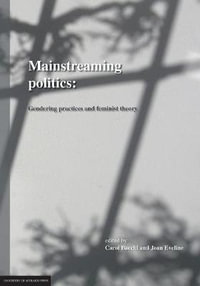 Mainstreaming Politics : Gendering Practices and Feminist Theory - Carol Bacchi