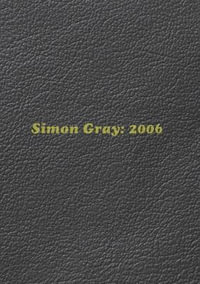 Simon Gray : 2006 - Simon Gray