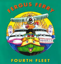 Fourth Fleet : The Adventures of a Ferry in and around Sydney Harbour : Books 19 to 24 in the Fergus Ferry series (6-book slipcase edition) - J W Noble