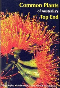 Common Plants Of Australia's Top End - Diane  &  Et. Al. Napier