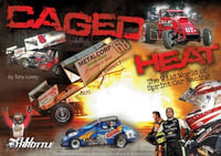 Caged Heat  The Wild World Of Sprint Car Racing : The Wild World of Sprint Car Racing - Tony LOXLEY