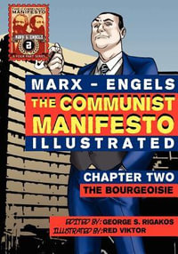 The Communist Manifesto (Illustrated) - Chapter Two : The Bourgeoisie - Karl Marx