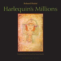 Harlequin's Millions : A Novel - Bohumil Hrabal