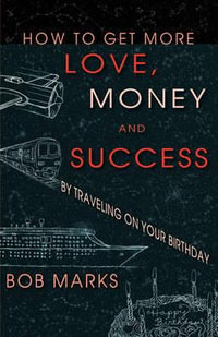 How to Get More Love, Money, and Success by Traveling on Your Birthday - Robert Marks