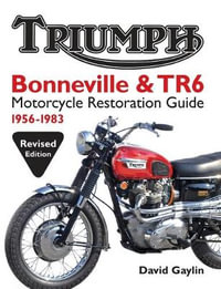 Triumph Bonneville & TR6 Motorcycle Restoration Guide : 1956-83 - David Gaylin