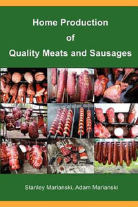 Home Production of Quality Meats and Sausages - Stanley Marianski