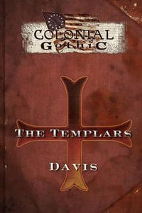 Colonial Gothic Organizations : The Templars - Graeme Davis